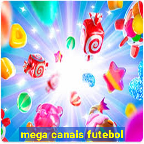 mega canais futebol